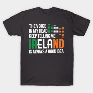 IRELAND IS ALWAYS A GOOD IDEA TRAVEL TO IRELAND MOTIVATION QUOTES TSHIRT T-Shirt